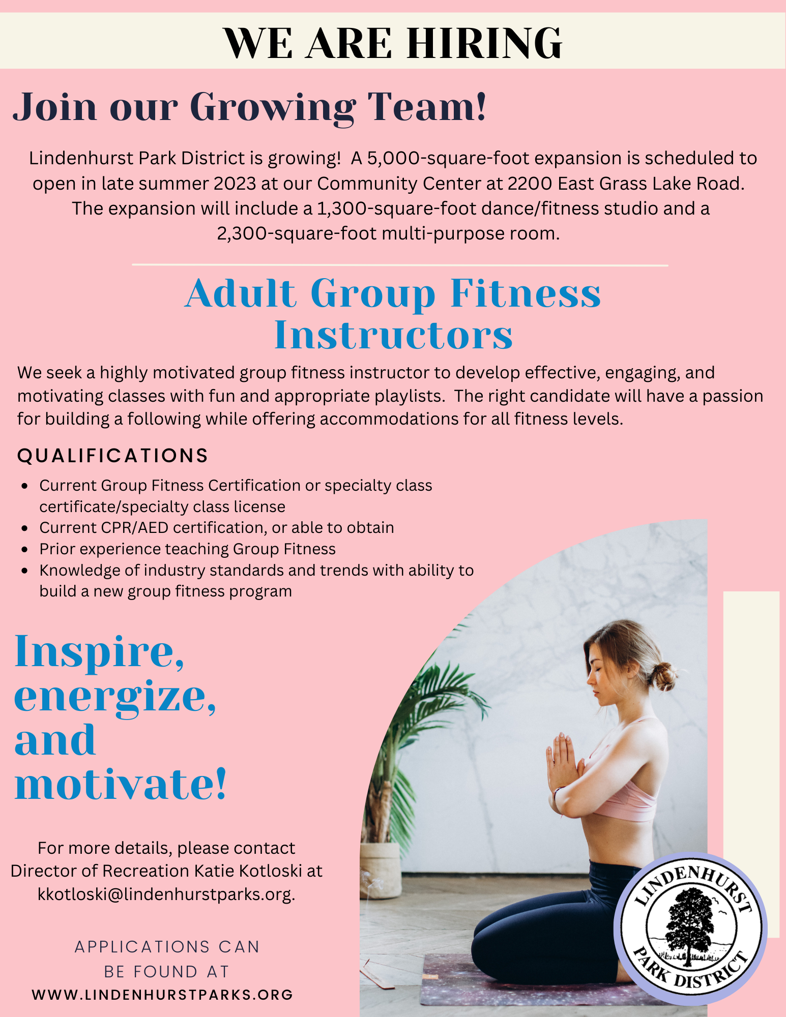 
An employment advertisement from Lindenhurst Park District announcing they are hiring Adult Group Fitness Instructors for their expanding team. The district is adding a 5,000-square-foot expansion including fitness studios and multipurpose rooms. The flyer lists qualifications like fitness certification and CPR/AED certification, seeks candidates passionate about leading motivating classes, and offers contact information for the Director of Recreation for more details. Applications can be found on their website. A peaceful image of a person in a yoga pose adds to the theme of fitness and wellness