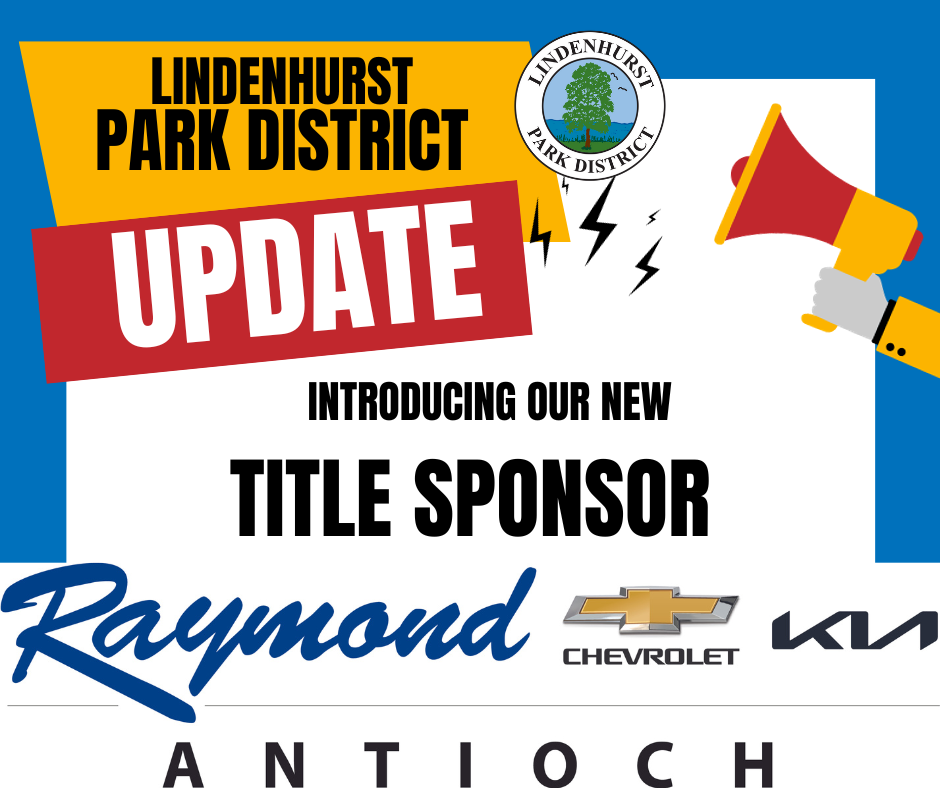 Lindenhurst Park District update. Introducing our new Title Sponsor: Raymond Chevrolet Kia Antioch dealership